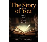 The Story of You: Finding the Wisdom Within
