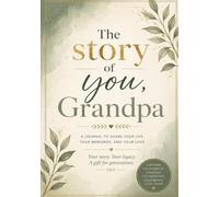 The Story of You, Grandpa: A Journal to Share Your Life, Your Memories, and Your Love