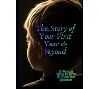The Story of Your First Year & Beyond: A Memory Book to Open on Your 18th Birthday