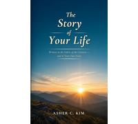 The Story of Your Life: Written in the fabric of the universe and in your own heart