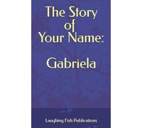 The Story of Your Name: Gabriela