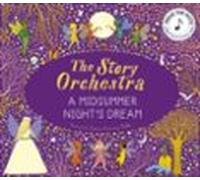 The Story Orchestra: Shakespeares A Midsummer Nights Dream
