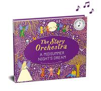 The Story Orchestra: Shakespeares A Midsummer Nights Dream