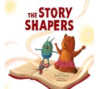 The Story Shapers: A Tale of Crumpled Starts, Courageous Creativity, and a Tattooed Moose (Bug & Bear)