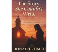 The Story She Couldn't Write: She came to uncover a scandal-but the truth was her own heart. (From Death to Life)