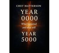 THE STORY SINCE YEAR 0000: A Journey Through Five Millennia of Becoming, Remembering, and Letting Go (History's Famous Stories: Truth or Fiction)