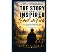 THE STORY THAT INSPIRED SOUL ON FIRE: John O'Leary, Jack Buck, Faith, Family, and the Extraordinary Journey Behind the Film
