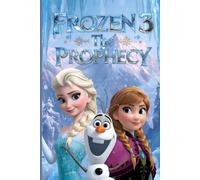 The Story That Stopped Frozen 3: The Prophecy: A New Era of Magic, Destiny, and Sisterhood Begins