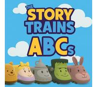 THE STORY TRAINS ABCs: take a ride through the alphabet