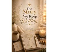 The Story We Keep Writing: A Relationship Journal for Couples, Memories & Future Dreams
