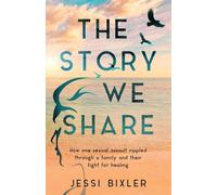 The Story We Share: How one sexual assault rippled through a family and their fight for healing