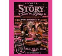 The Story You're Living: Finding Purpose in the Present Chapter: Book #2- The Bookshelf Series