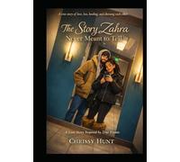 The Story Zahra Never Meant To Tell: A True Story Love, Loss, Healing And Choosing Each Other: A Love Story Based On True Events (Series Description - Becoming Whole Again Series)