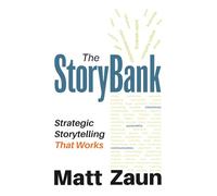 The StoryBank: Strategic Storytelling That Works