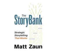 The StoryBank: Strategic Storytelling That Works