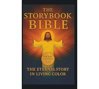 The Storybook Bible - MINI Edition: The Eternal Story in Living Color (Pocket Edition): Portable Faith • Full-Color Bible Stories in a Compact Pocket Format