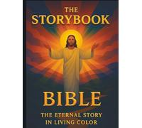 The Storybook Bible - The Eternal Story in Living Color: A Complete Adult Devotional Illustrated Experience