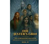 The Storykeeper’s Daughter Book 01: The Jester’s Grin: Hope Sails With A Jester’s Grin And A Storykeeper’s Heart