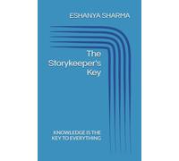 The Storykeeper's Key: KNOWLEDGE IS THE KEY TO EVERYTHING