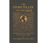 The Storyteller and the Sage: Exploring the Wines of the World, One Glass at a Time
