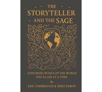 The Storyteller and the Sage: Exploring the Wines of the World, One Glass at a Time