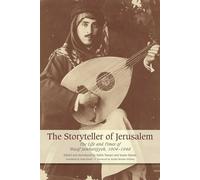 The Storyteller of Jerusalem: The Life and Times of Wasif Jawhariyyeh, 1904-1948