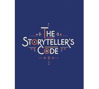 The Storytellers Code - Crafting Narratives readers never forget: A Master Guide to Building Powerful Stories, Unforgettable Characters, and Emotionally Resonant Narratives