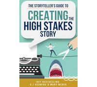 The Storyteller's Guide to Creating a High Stakes Story: How to Raise the Stakes in Your Novel, Build Tension, and Keep Readers Hooked