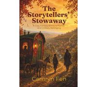 The Storytellers' Stowaway: A Cozy Fantasy of Found Family and Unlikely Belonging (The Caravan of Unexpected Kin)