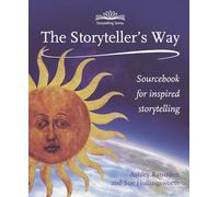 The Storytellers Way: A Sourcebook for Inspired Storytelling