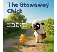 The Stowaway Chick: A Story of Kindness and Helping Others (Lenny Finds His Way)