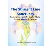 The Straight Line Sanctuary: Intricate Geometric Tracing for Adults: Natural & Aesthetic Patterns