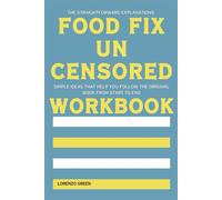 The Straightforward Explanations Food Fix Uncensored: Simple ideas that help you follow the original book from start to end