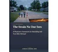 The Strain No One Sees: A Physician's Framework for Rebuilding Self-Trust After Betrayal