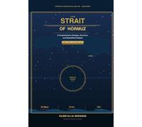The Strait of Hormuz and the Seas of the Middle East: A Comprehensive Strategic, Economic, and Geopolitical Analysis