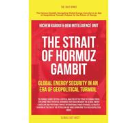 The Strait of Hormuz Gambit: Global Energy Security in an Era of Geopolitical Turmoil