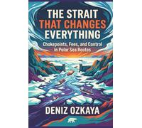 The Strait That Changes Everything: Chokepoints, Fees, and Control in Polar Sea Routes
