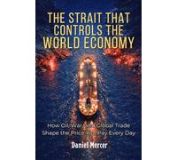 The Strait That Controls the World Economy: How Oil, War, and Global Trade Shape the Price You Pay Every Day