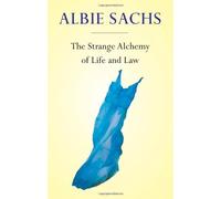 The Strange Alchemy of Life and Law by Albie Sachs (11-Jun-2009) Hardcover