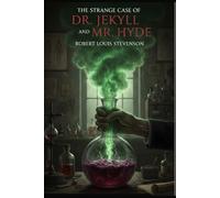 The Strange Case of Dr. Jekyll and Mr. Hyde