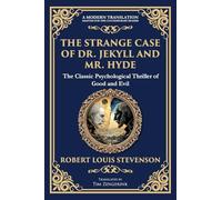 The Strange Case of Dr. Jekyll and Mr. Hyde: A Classic Psychological Horror Thriller - Exploring the Duality of Human Nature: 250 (Library of Alexandria)