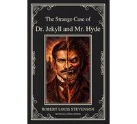The Strange Case of Dr. Jekyll and Mr. Hyde: A Gothic Horror Masterpiece | Dual Nature of Man & Psychological Thriller | Complete Unabridged Classic ... Illustrations | Hardcover Collector's Edition