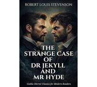The Strange Case of Dr Jekyll and Mr Hyde: A Victorian-Era Horror Tale of Dual Personalities and Psychological Darkness
