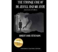The Strange Case of Dr. Jekyll and Mr. Hyde: Annotated Edition