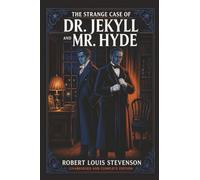The Strange Case of Dr. Jekyll and Mr. Hyde by Robert Louis Stevenson: The Original 1886 Unabridged Edition - A Gothic Classic Exploring Duality, Identity, and the Human Psyche (Grapevine Edition)