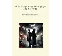 The Strange Case of Dr. Jekyll and Mr. Hyde (Classic Books)