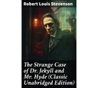 The Strange Case Of Dr. Jekyll And Mr. Hyde (classic Unabridged Editio