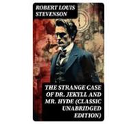 The Strange Case Of Dr. Jekyll And Mr. Hyde (classic Unabridged Editio