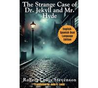 The Strange Case of Dr. Jekyll and Mr. Hyde: English - Spanish Dual Language Edition