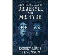 The Strange Case of Dr. Jekyll and Mr. Hyde: Illustrated Colour Edition